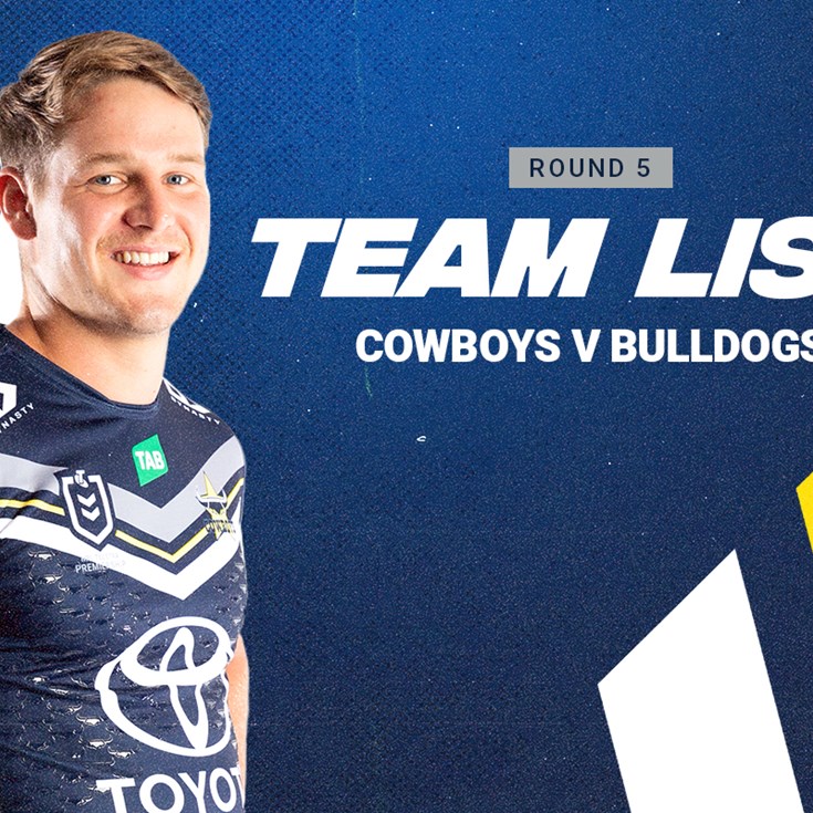 Cowboys team list: Round 5 v Bulldogs